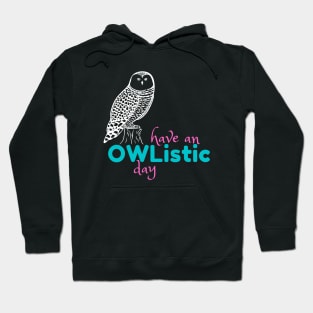 Have an Owlistic Day! - dark colors Hoodie